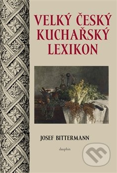 Velký český kuchařský lexikon - Josef Bittermann
