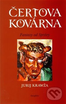 Čertova kovárna (Fantasy od Sprévy) - Jurij Krawža - kniha z kategorie Sci-fi a fantasy