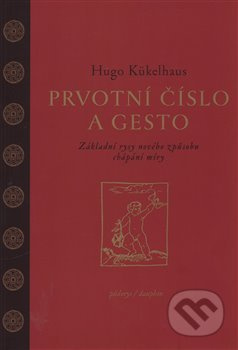 Prvotní číslo a gesto - Hugo Kükelhaus