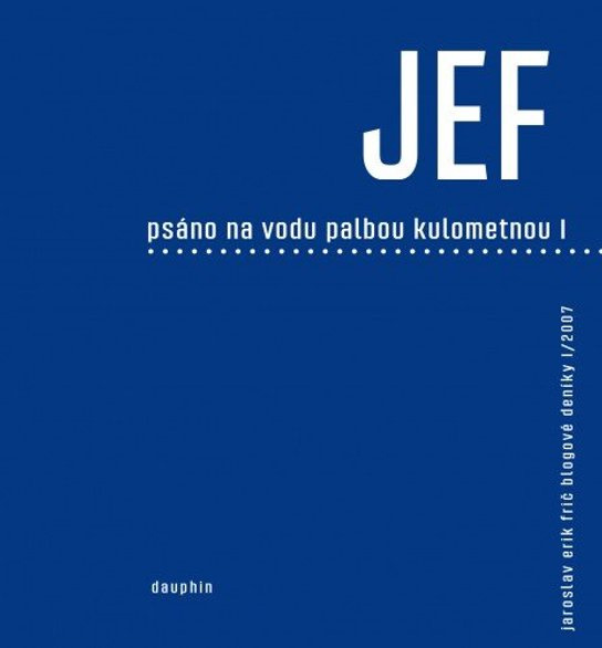 JEF Psáno na vodu palbou kulometnou - Jaroslav Erik Frič