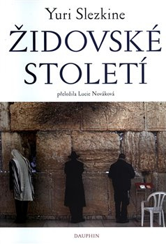 Židovské století - Yuri Slezkin