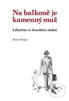 Na balkoně je kamenný muž (Lékařem ve dvacátém století) - kniha z kategorie Beletrie
