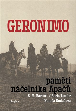 Geronimo. Paměti náčelníka Apačů - S.M. Barrett, Nataša Budačová, Boris Taufer
