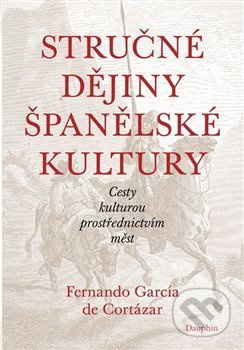 Stručné dějiny španělské kultury - Fernando García de Cortázar - kniha z kategorie Historie
