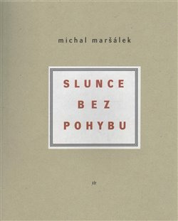 Slunce bez pohybu - Michal Maršálek