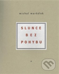Slunce bez pohybu - Michal Maršálek