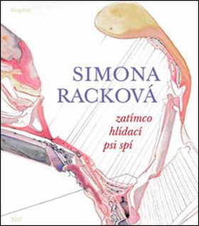 Zatímco hlídací psi spí - Simona Racková - kniha z kategorie Poezie