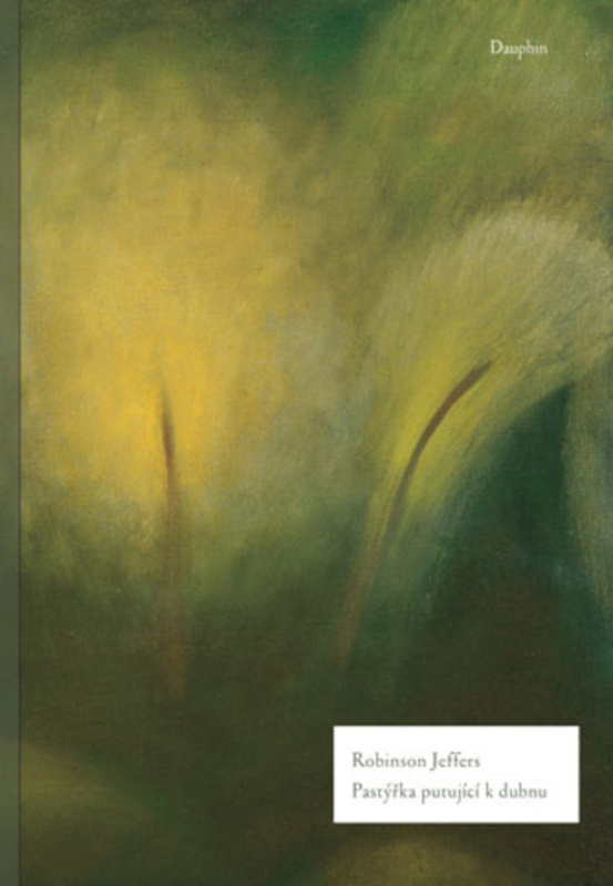 Pastýřka putující k dubnu - Robinson Jeffers
