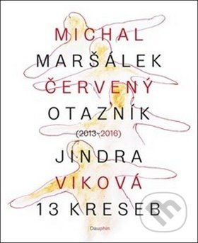 Červený otazník (2013 - 2016) / 13 kreseb - Michal Maršálek