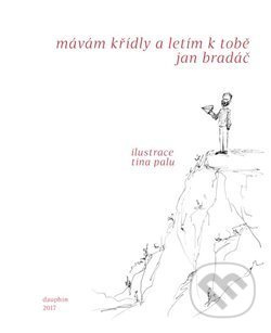Mávám křídly a letím k tobě - Jan Bradáč, Tina Palu (ilustrátor) - kniha z kategorie Poezie