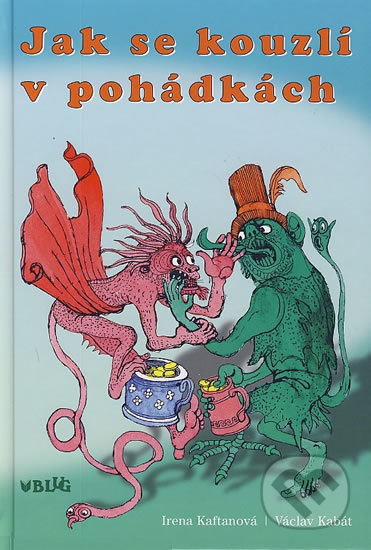 Jak se kouzlí v pohádkách - Irena Kaftanová - kniha z kategorie Pohádky