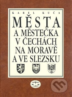 Města a městečka v Čechách, na Moravě a ve Slezsku / 7. díl Str-U - Karel Kuča