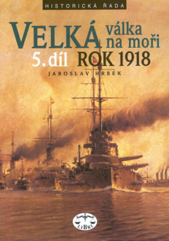 Velká válka na moři - 5.díl - rok 1918 - Jaroslav Hrbek