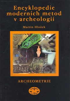 Encyklopedie moderních metod v archeologii - Martin Hložek