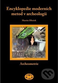 Encyklopedie moderních metod v archeologii - Martin Hložek