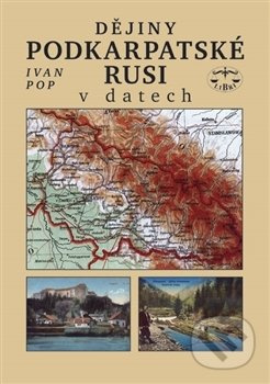 Dějiny Podkarpatské Rusi v datech - Ivan Pop