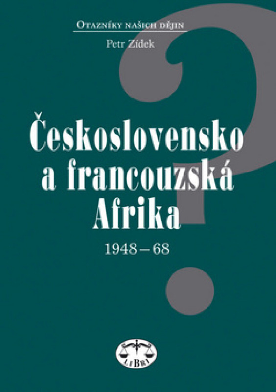 Československo a francouzská Afrika 1948–1968 - Petr Zídek
