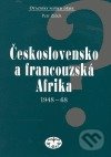 Československo a francouzská Afrika 1948–1968 - Petr Zídek