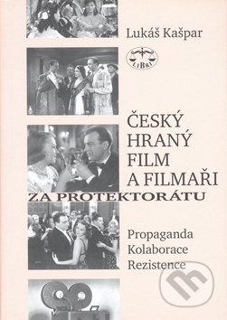 Český hraný film a filmaři za protektorátu - Lukáš Kašpar