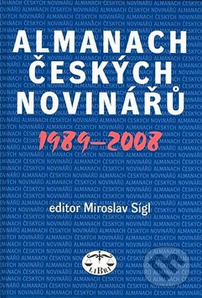 Almanach českých novinářů 1989-2008 - Miroslav Sígl