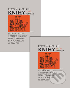 Encyklopedie - Knihy (I. + II. díl) (Starší knihtisk a příbuzné obory mezi polovinou 15. a počátkem 19. století) - kniha z kategorie Novověk