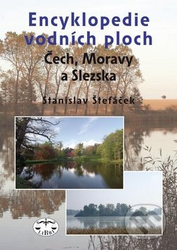 Encyklopedie vodních ploch Čech, Moravy a Slezka - Stanislav Štefáček