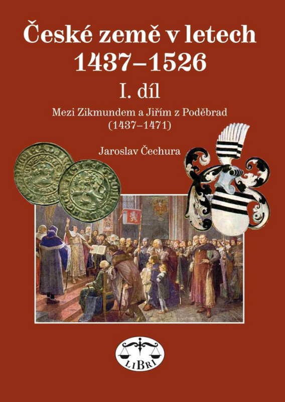 České země 1437–1526, I. díl, Mezi Zikmundem a Jiřím z Poděbrad - Jaroslav Čechura