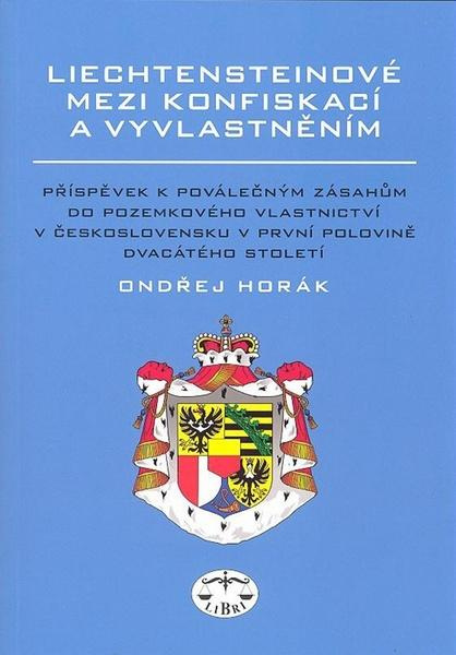 Liechtensteinové mezi konfiskací a vyvlastněním - Ondřej Horák