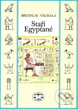 Staří Egypťané - Břetislav Vachala