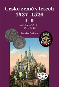 České země v letech 1437–1526, II. díl. - Jaroslav Čechura
