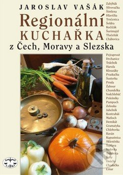Regionální kuchařka z Čech, Moravy a Slezska - Jaroslav Vašák