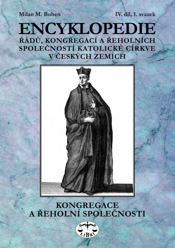 Encyklopedie řádů, kongregací a řeholních společností katolické církve v českých zemích IV. - Milan Buben