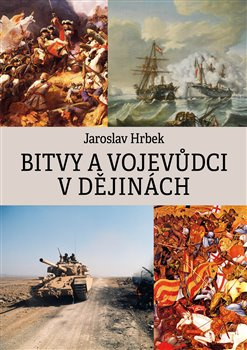 Bitvy a vojevůdci v dějinách - Jaroslav Hrbek