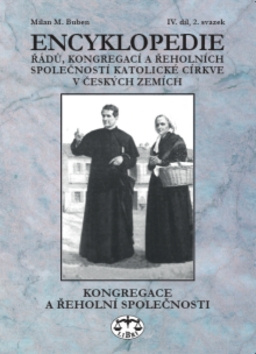 Encyklopedie řádů, kongregací a řeholních společností katolické církve v českých zemích IV., 2 sv. - Milan Buben