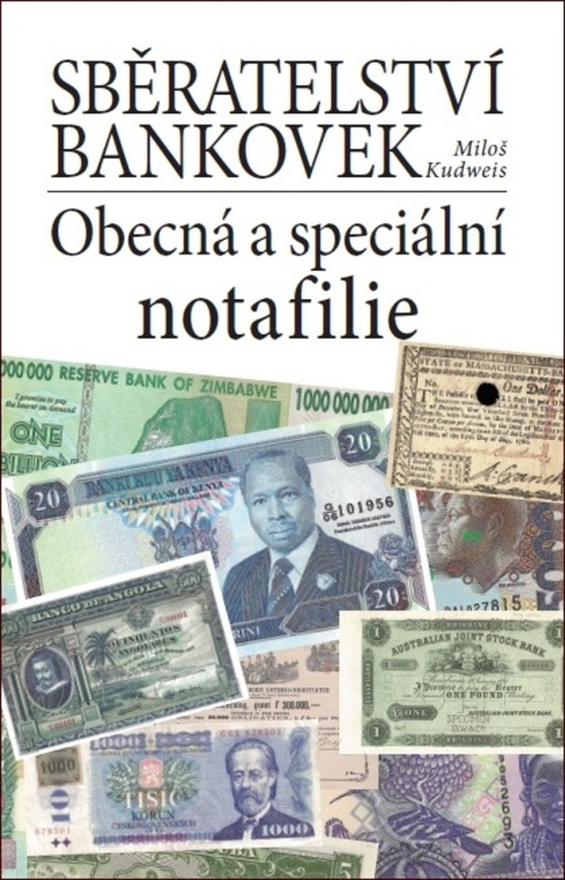 Sběratelství bankovek. Obecná a speciální notafilie - Miloš Kudweis