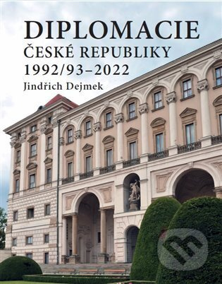 Diplomacie České republiky 1992/93–2022 - Jindřich Dejmek