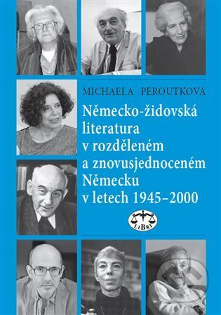 Německo-židovská literatura v rozděleném a znovusjednoceném Německu v letech 1945–2000 - Michaela Peroutková