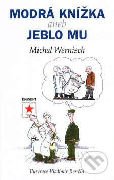 Modrá knížka aneb jeblo mu - Michal Wernisch, Vladimír Renčín (Ilustrátor) - kniha z kategorie Beletrie