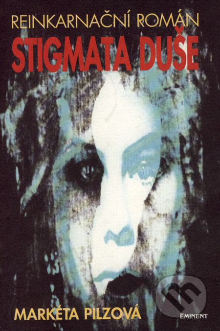 Stigmata duše (Reinkarnační román) - Markéta Pilzová - kniha z kategorie Společenská beletrie