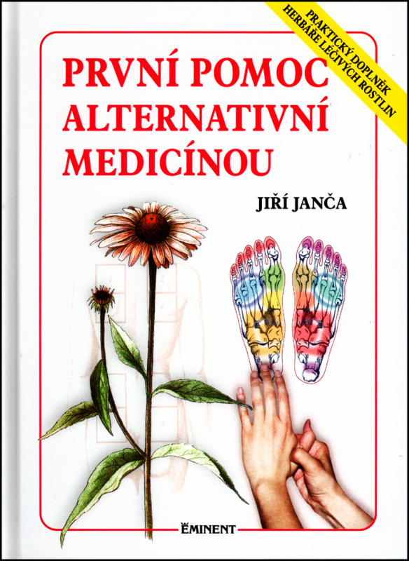První pomoc alternativní medicínou - Praktický doplněk Herbáře léčivých rostlin