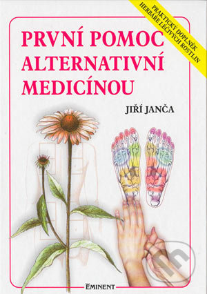 První pomoc alternativní medicínou - Praktický doplněk Herbáře léčivých rostlin