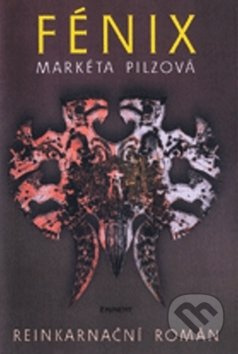Fénix (Reinkarnační román) - Markéta Pilzová - kniha z kategorie Společenská beletrie