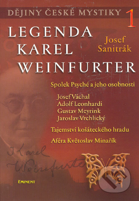 Dějiny české mystiky 1 - Legenda Karel Weinfurter (Spolek Psyché a jeho osobnosti/Tajemství košáteckého hradu/Aféra Květoslav Minařík) - kniha z…