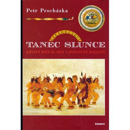 Tanec slunce - Krvavý rituál síly a posvátné bolesti