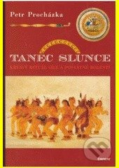 Tanec slunce - Krvavý rituál síly a posvátné bolesti