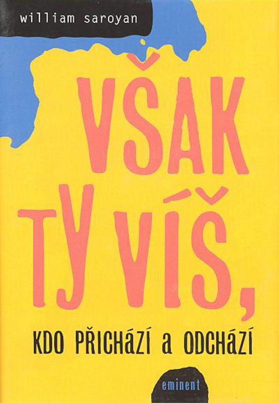 Však ty víš, kdo přichází a odchází - William Saroyan - kniha z kategorie Životopisy
