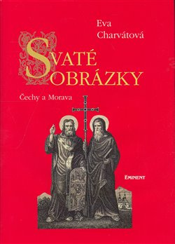 Svaté obrázky Čechy a Morava - Eva Charvátová
