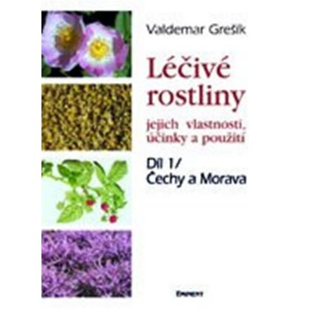 Léčivé rostliny 1. - jejich vlastnosti, účinky a použití - Valdemar Grešík