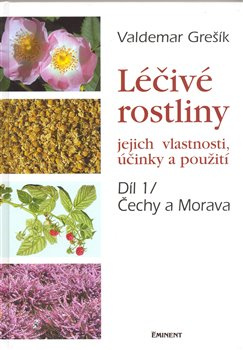 Léčivé rostliny 1. - jejich vlastnosti, účinky a použití - Valdemar Grešík