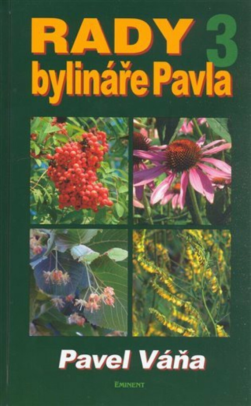 Rady bylináře Pavla 3 - Léčivé rostliny od A do Z